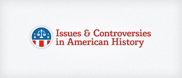 Issues & Controversies in American History