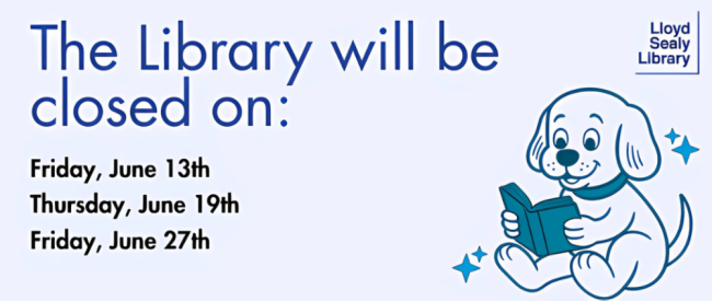 The Lloyd Sealy Library will be closed on Friday, June 13; Thursday, June 19; and Friday, June 27. Illustration of a cartoon puppy reading a book.